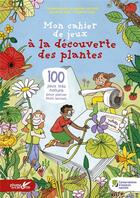 Couverture du livre « Mon cahier de jeux à la découverte des plantes » de Roxanne Bee aux éditions Plume De Carotte