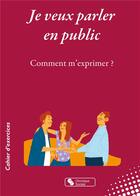 Couverture du livre « Je veux parler en public ; comment m'exprimer ? » de Sadky Ismail aux éditions Chronique Sociale