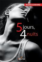 Couverture du livre « Cinq jours, quatre nuits » de Godard Marie aux éditions Is Edition