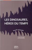 Couverture du livre « Les dinosaures, héros du temps » de Kenneth Lacovara aux éditions Uga Éditions