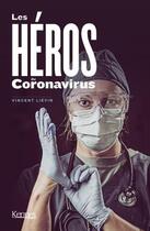 Couverture du livre « Les héros du Coronavirus » de Vincent Lievin aux éditions Kennes Editions