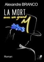 Couverture du livre « La mort avec un grand M » de Alexandre Branco aux éditions Libre2lire