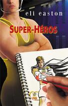 Couverture du livre « Super-Héros » de Eli Easton aux éditions Reines-beaux