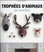 Couverture du livre « Les trophées d'animaux au ccrochet » de Vanessa Mooncie aux éditions Marabout