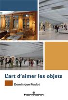 Couverture du livre « L'art d'aimer les objets » de Dominique Poulot aux éditions Hermann