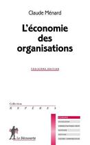 Couverture du livre « L'économie des organisations (3e édition) » de Claude Menard aux éditions La Decouverte