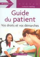 Couverture du livre « Guide du patient ; vos droits et vos démarches » de Isabelle Gallay aux éditions Eyrolles
