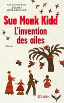 Couverture du livre « L'invention des ailes » de Sue Monk Kidd aux éditions Jc Lattes