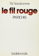 Couverture du livre « Le fil rouge - pastiches » de Pol Vandromme aux éditions Table Ronde