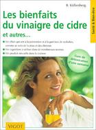 Couverture du livre « Les bienfaits du vinaigre de cidre et autres » de Bernd Kullenberg aux éditions Vigot