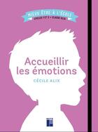 Couverture du livre « Accueillir les émotions ; cycles 1 et 2 ; classe ULIS » de Cecile Alix aux éditions Retz