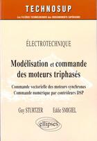 Couverture du livre « Electrotechnique modelisation et commande des moteurs triphases commande vectorielle des moteurs » de Sturtzer Smigel aux éditions Ellipses
