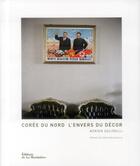 Couverture du livre « Corée du Nord ; l'envers du décor » de Adrien Golinelli aux éditions La Martiniere