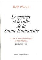 Couverture du livre « Le Mystere Et Le Culte De La Sainte Eucharistie » de Jean Paul Ii aux éditions Tequi