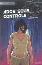 Couverture du livre « Ados sous contrôle » de Heliot/Bec aux éditions Mango