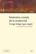 Couverture du livre « ITINÉRAIRES CROISÉS DE LA MODERNITÉ CONGO BELGE (1920-1950) » de  aux éditions L'harmattan