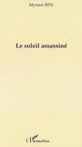 Couverture du livre « Le soleil assassiné » de Myriam Ben aux éditions L'harmattan