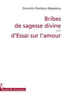 Couverture du livre « Bribes de sagesse divine ; essai sur lamour » de Pambou Mapakou Coren aux éditions Societe Des Ecrivains