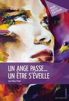 Couverture du livre « Un ange passe... un être s'éveille » de Jean-Marie Privat aux éditions Publibook