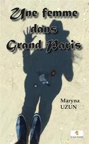 Couverture du livre « Une femme dans Grand Paris » de Maryna Uzun aux éditions Le Livre Actualite