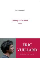 Couverture du livre « Conquistadors » de Eric Vuillard aux éditions Editions Leo Scheer