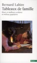 Couverture du livre « Tableaux de famille ; heurs et malheurs scolaires en milieux populaires » de Bernard Lahire aux éditions Points