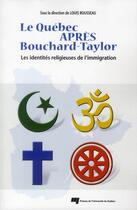 Couverture du livre « Le Québec après Bouchard-Taylor ; les identités religieuses de l'immigration » de Rousseau Louis aux éditions Pu De Quebec