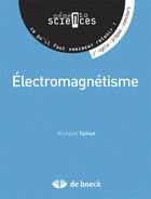 Couverture du livre « Électromagnétisme ; 1ère cycle, prépas, concours » de Richard Taillet aux éditions De Boeck Superieur