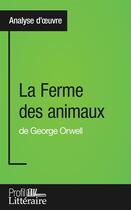 Couverture du livre « La Ferme des animaux de George Orwell ; analyse approfondie » de Quentin De Ghellinck aux éditions Profil Litteraire