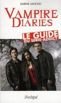 Couverture du livre « Vampire diaries ; le guide du série-addict » de Karine Sancho aux éditions Archipel