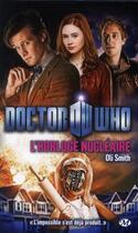 Couverture du livre « Doctor Who : l'horloge nucléaire » de Oli Smith aux éditions Bragelonne