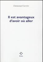 Couverture du livre « Il est avantageux d'avoir où aller » de Emmanuel Carrère aux éditions P.o.l