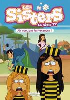 Couverture du livre « Les Sisters ; la série TV Tome 2 : ah non, pas les vacances ! » de Christophe Cazenove et William aux éditions Bamboo