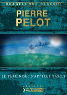 Couverture du livre « Le Père Noël s'appelle Basile » de Pierre Pelot aux éditions Bragelonne