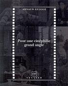 Couverture du livre « Pour une cinéphilie grand angle » de Arnaud Guigue aux éditions Seguier