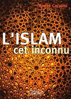 Couverture du livre « L'Islam cet inconnu » de Roger Caratini aux éditions Michel Lafon