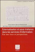 Couverture du livre « Externalisation et sous-traitance dans les services d'information ; état des lieux et perspectives » de Martin aux éditions Adbs