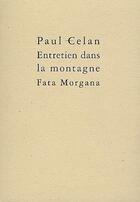 Couverture du livre « Entretien dans la montagne » de Paul Celan aux éditions Fata Morgana