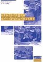 Couverture du livre « Rédiger en orthographiant ; école élémentaire, du CP au CM2 » de Pascal Maillot aux éditions Reseau Canope