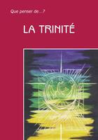 Couverture du livre « QUE PENSER DE... ? : La trinité » de Benoît Lobet aux éditions Fidelite