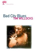 Couverture du livre « Bad city blues » de Tim Willocks aux éditions Editions De L'olivier