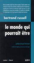 Couverture du livre « Le monde qui pourrait être ; socialisme, anarchisme et anarcho-syndicalisme » de Bertrand Russell aux éditions Lux Canada