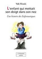 Couverture du livre « L'enfant qui mettait son doigt dans son nez » de Rivais Yak aux éditions Polygraphe