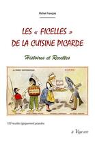 Couverture du livre « Les ficelles de la cuisine picarde ; histoires et recettes » de Michel Francois aux éditions La Vague Verte