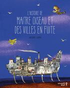 Couverture du livre « L'histoire de Maître Oiseau et des villes en fuite » de Arseniy Lapin aux éditions Versant Sud