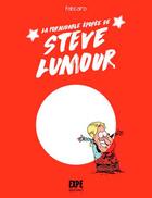 Couverture du livre « La formidable épopée de Steve Lumour » de Fabcaro aux éditions Expe Editions