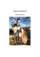 Couverture du livre « Gipsy la malice ! » de Daniele Christi aux éditions Daniele Christi