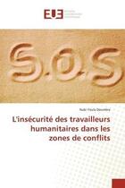 Couverture du livre « L'insecurite des travailleurs humanitaires dans les zones de conflits » de Doumbia Nabi Youla aux éditions Editions Universitaires Europeennes