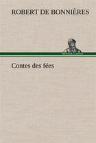 Couverture du livre « Contes des fees » de Robert De Bonnières aux éditions Tredition