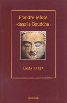 Couverture du livre « Prendre Refuge Dans Le Bouddha » de Lama Karta aux éditions Kunchab